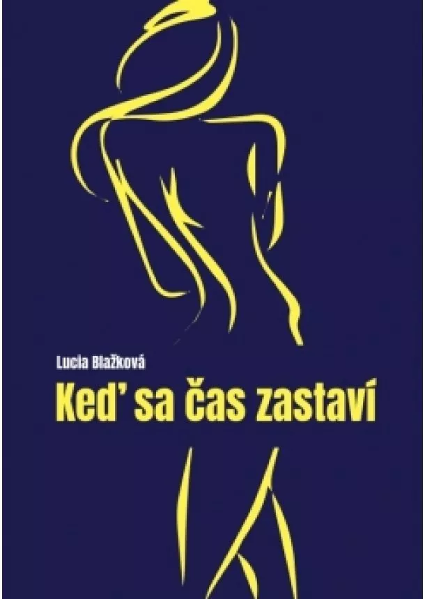 Lucia Blažková - Keď sa čas zastaví