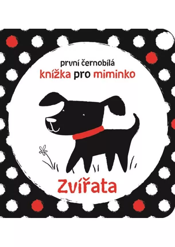 Stella Baggott - Zvířata - První černobílá knížka pro miminko