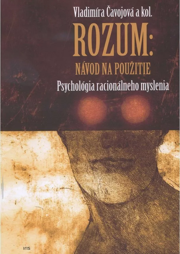 Vladimíra Čavojová - Rozum: návod na použitie - Psychológia racionálneho myslenia