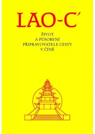 Lao-c´- Život a působení připravovatele cesty v Číně