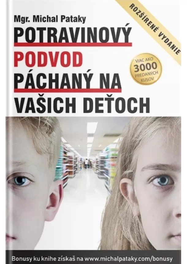 Michal Pataky - Potravinový podvod páchaný na vašich deťoch (rozšírené vydanie)