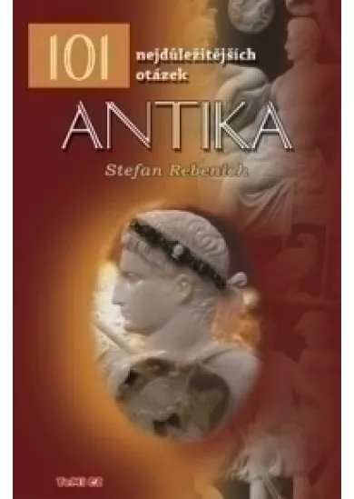 101 nejdůležitějších otázek Antika