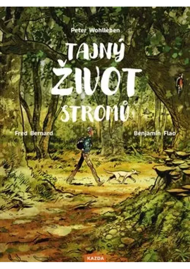 Peter Wohlleben - Tajný život stromů - Co cítí a jak komunikují - Objevování fascinujícího světa