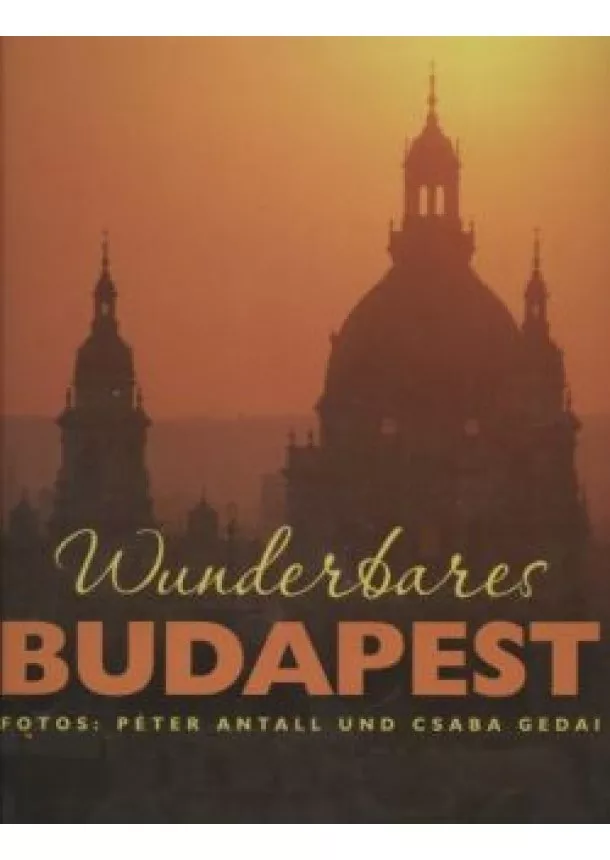 Gedai Csaba - Wunderbares Budapest /Szépséges Budapest - német