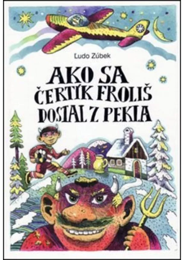 Ľudo Zúbek - Ako sa čertík Froliš dostal z Pekla