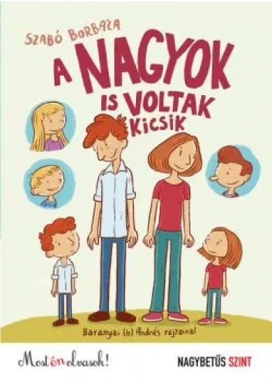 A nagyok is voltak kicsik /Most én olvasok! NAGYBETŰS SZINT