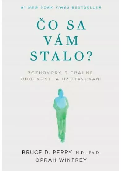 Čo sa vám stalo? - Rozhovory o traume, odolnosti a uzdravovaní