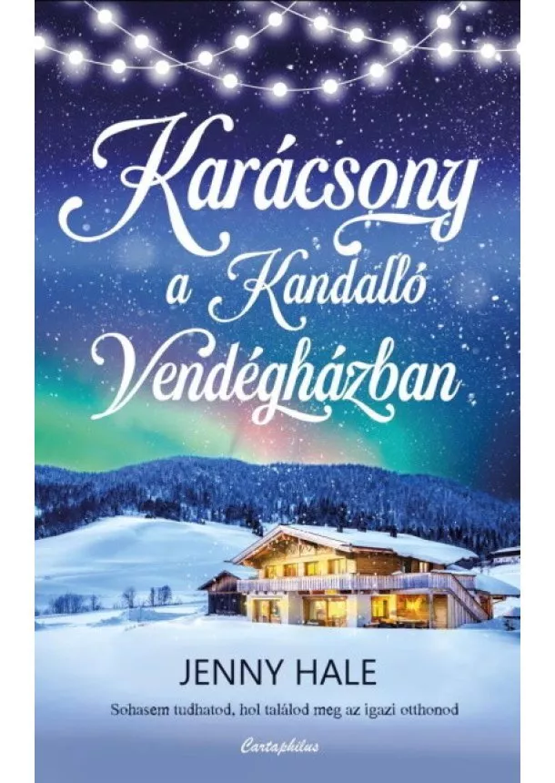 Jenny Hale - Karácsony a Kandalló Vendégházban - Sohasem tudhatod, hol találod meg az igazi otthonod