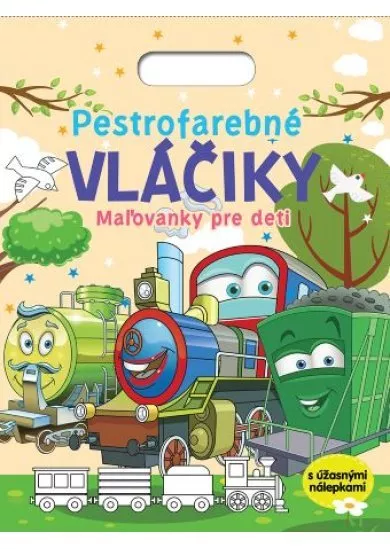 Pestrofarebné vláčiky - Maľovanky pre deti - s úžasnými nálepkami