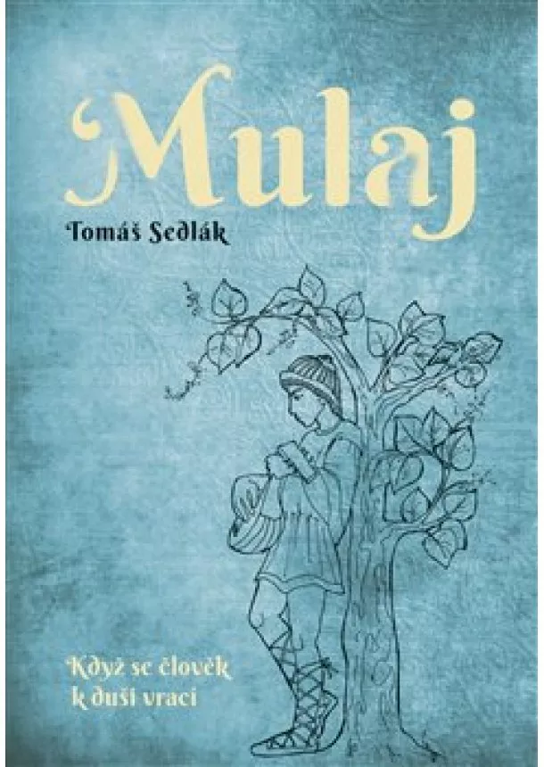 Tomáš Sedlák - Mulaj - Když se člověk k duši vrací