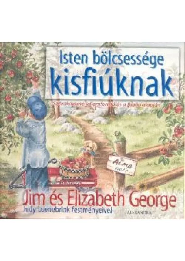 JIM ÉS ELIZABETH GEORGE - ISTEN BÖLCSESSÉGE KISFIÚKNAK