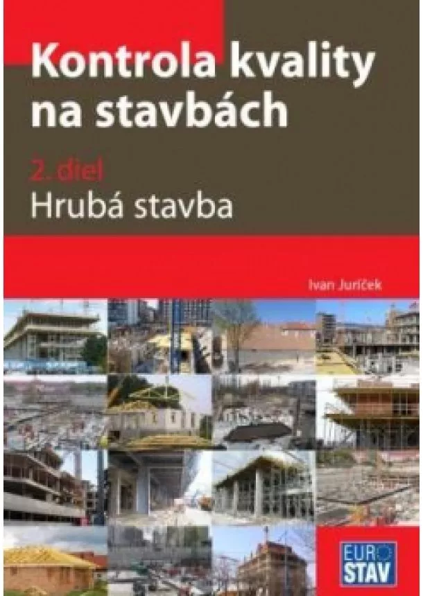 Ivan Juríček - Kontrola kvality na stavbách (2. diel) - Hrubá stavba