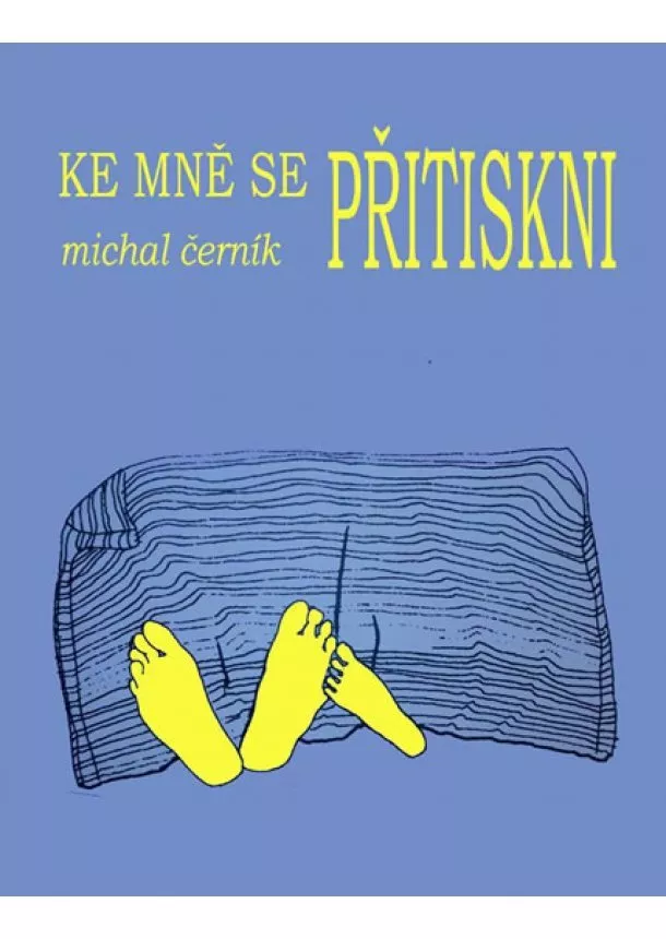 Michal Černík - Ke mně se přitiskni - 3. vydání