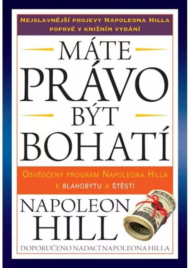 Napoleon Hill - Máte právo být bohatí - Osvědčený program Napoleona Hilla k blahobytu a štěstí