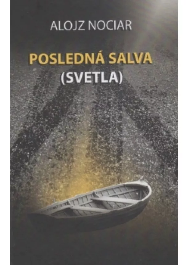 Alojz Nociar - Posledná salva (svetla)