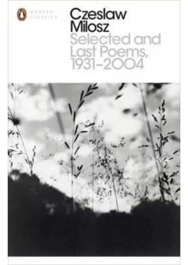 Milosz Czeslaw - Selected and Last Poems 1931-2004