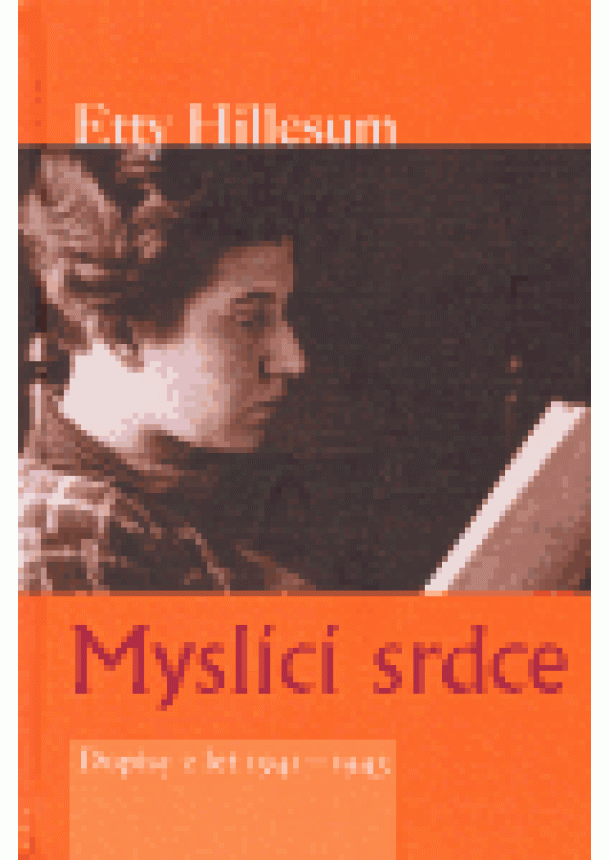 Etty Hillesum - Myslící srdce - Dopisy z let 1941 - 1943