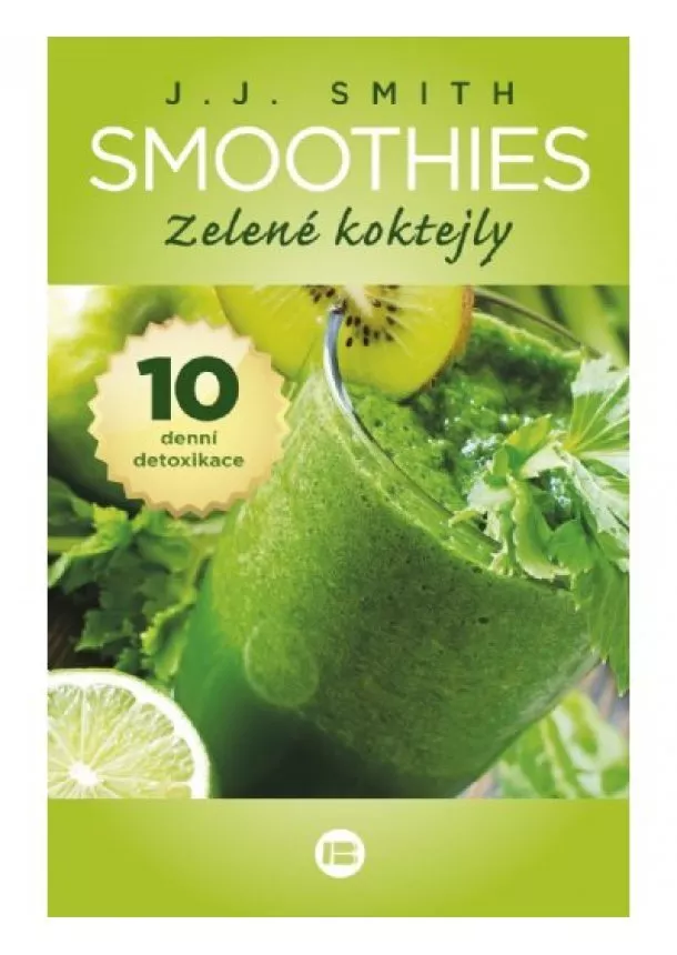 J. J. Smithová - Smoothies - Zelené koktejly - 10 dní detoxikace