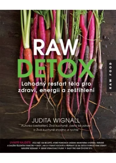 Raw detox - Lahodný restart těla pro zdraví, energii a zeštíhlení