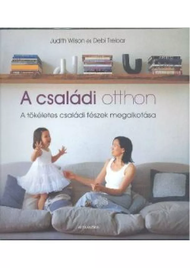 JUDITH WILSON ÉS DEBI TREALOAR - A CSALÁDI OTTHON