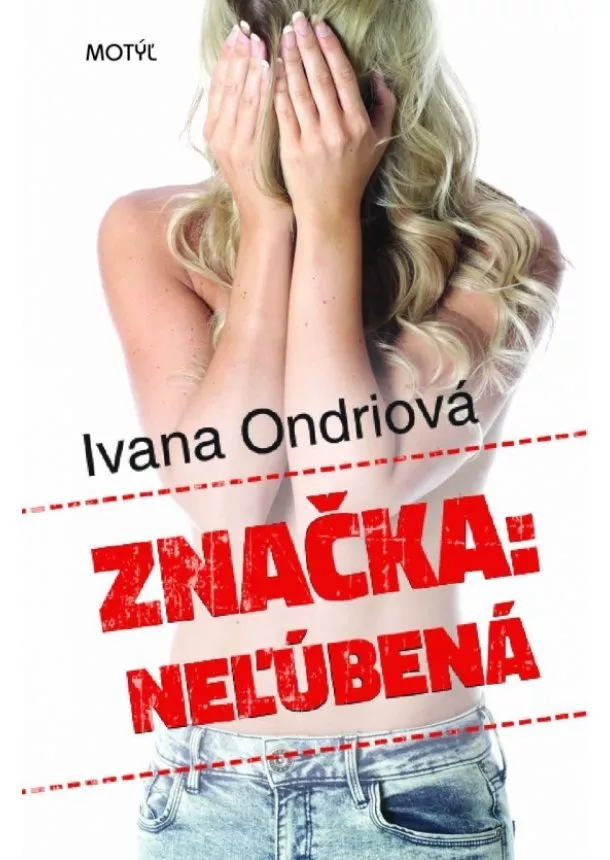 Ivana Ondriová - Značka: Neľúbená