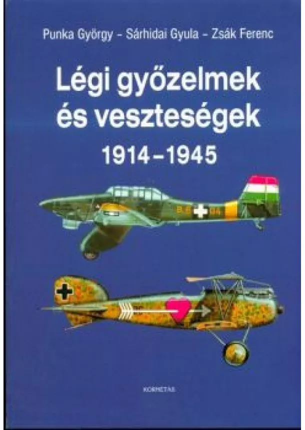 Punka György - Légi győzelmek és veszteségek 1914-1945.