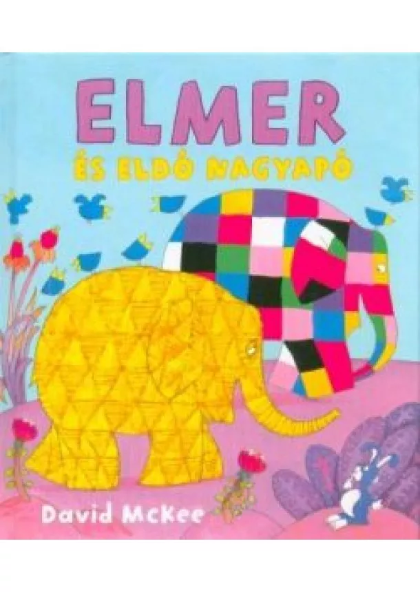 David McKee - Elmer és Eldó nagyapó