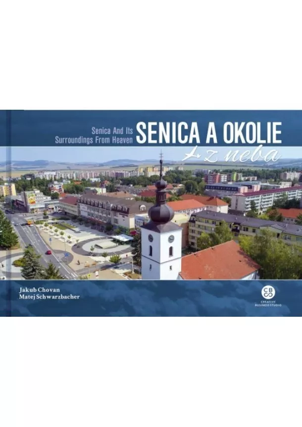 Jakub Chovan, Matej Schwarzbacher - Senica a okolie z neba - Senica And Its Surroundings From Heaven