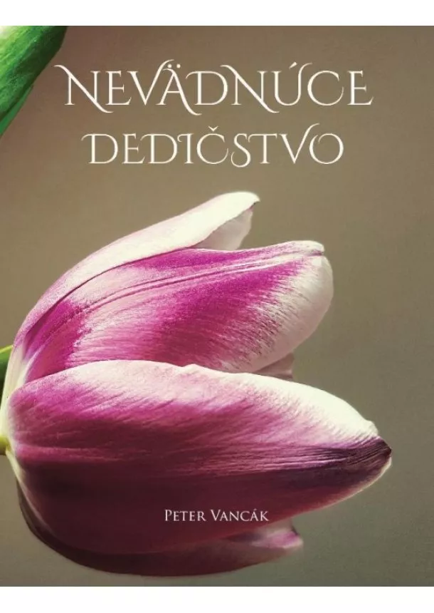 Peter Vancák - Nevädnúce dedičstvo