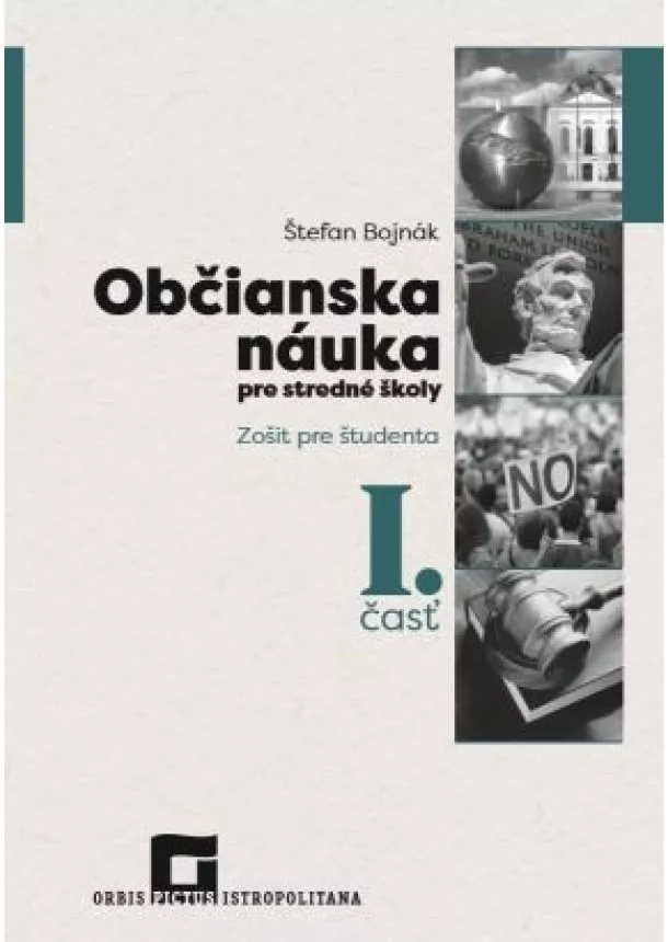 Štefan Bojnák - Občianska náuka pre stredné školy - Zošit pre študenta I. časť