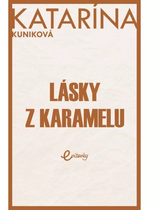 Katarína Kuniková - Lásky z karamelu