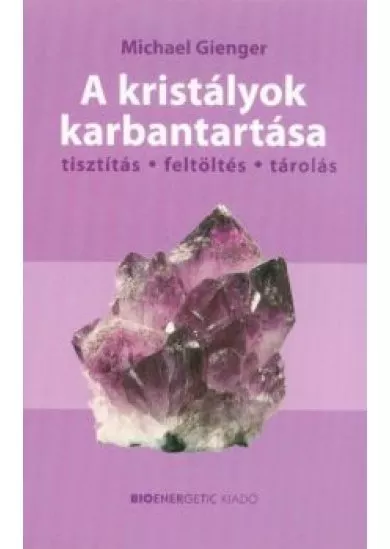 A kristályok karbantartása /Tisztítás - Feltöltés - Tárolás