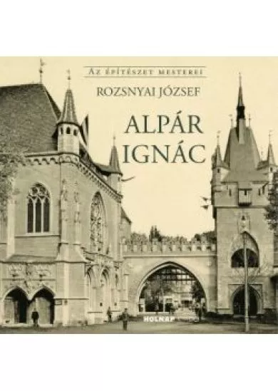 Alpár Ignác - Az Építészet Mesterei