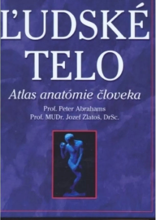 Abrahams Peter - Ľudské telo-atlas anatómie človeka