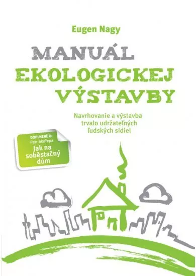 Manuál ekologickej výstavby - Navrhovanie a výstavba trvalo udržateľných ľudských sídiel