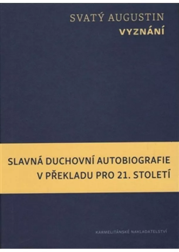 Svatý Augustín - Vyznání - Slavná duchovní autobiografie v překladu pro 21. století