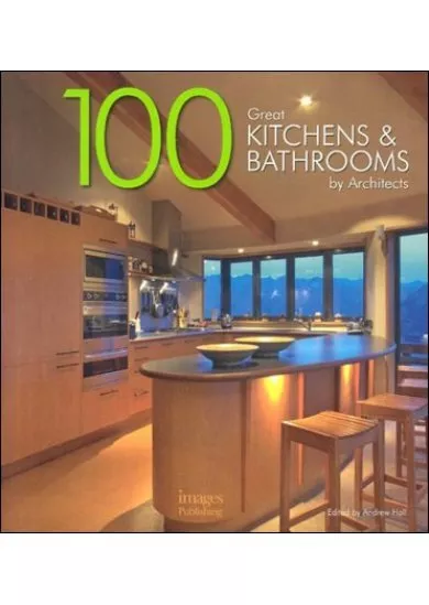 100 Great Kitchens Bathrooms