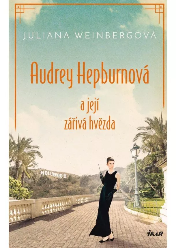 Juliana Weinbergová  - Audrey Hepburnová a její zářivá hvězda