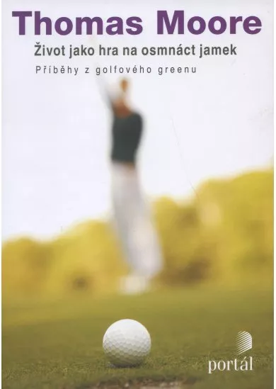 Život jako hra na osmnáct jamek - Příběhy z golfového greenu