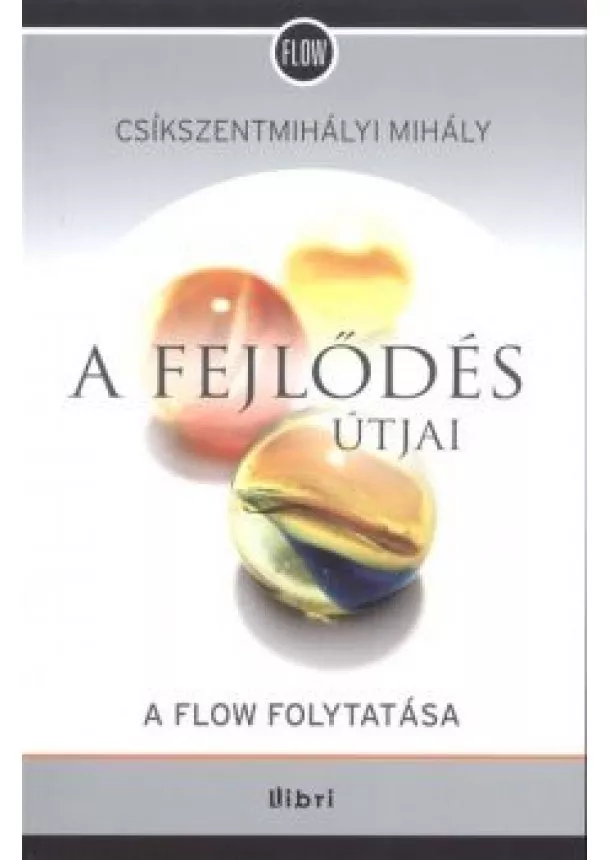 CSÍKSZENTMIHÁLYI MIHÁLY - A FEJLŐDÉS ÚTJAI