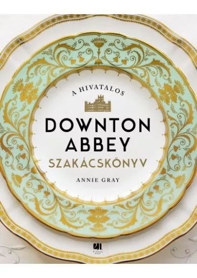 A hivatalos Downton Abbey szakácskönyv