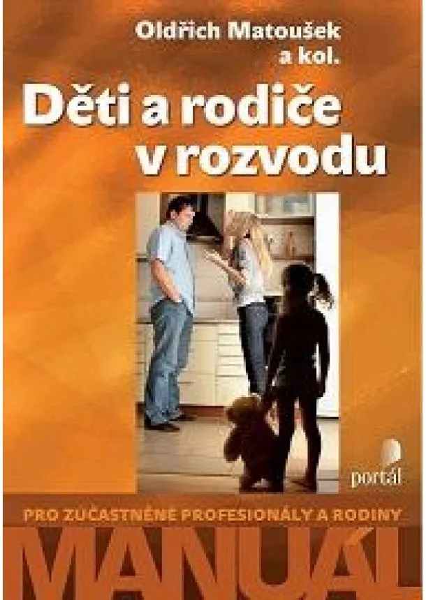 Oldřich Matoušek - Děti a rodiče v rozvodu - Manuál pro zúčastněné profesionály a rodiny