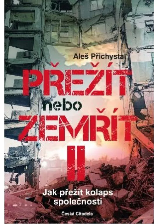 Aleš Přichystal - Přežít nebo zemřít 2 - Jak přežít kolaps společnosti