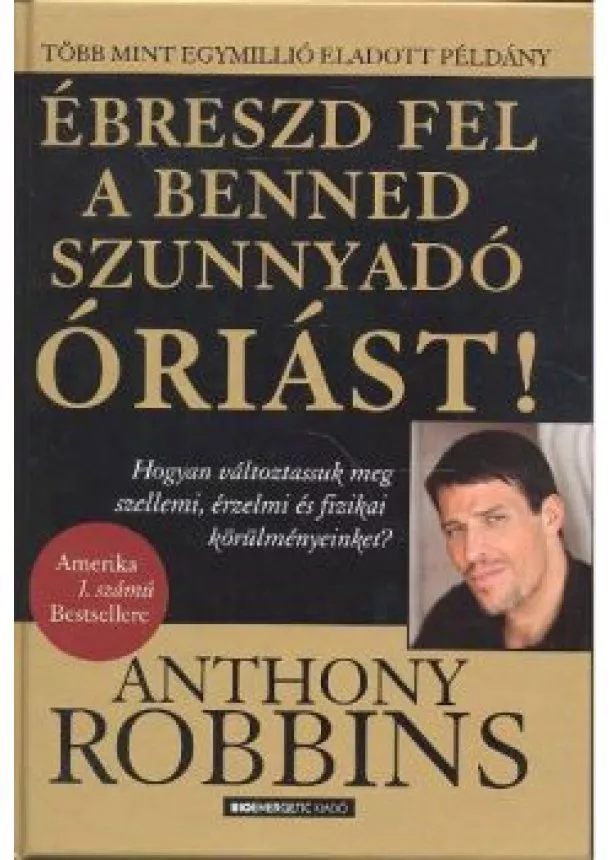 ANTHONY ROBBINS - ÉBRESZD FEL A BENNED SZUNNYADÓ ÓRIÁST!