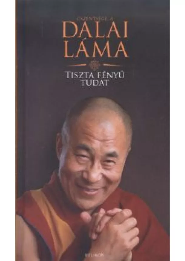 Őszentsége A Dalai Láma - Tiszta fényű tudat