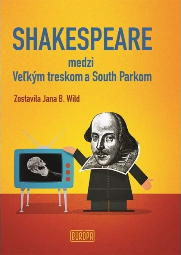 Jana Bžochová-Wild - Shakespeare medzi Veľkým treskom a South Parkom