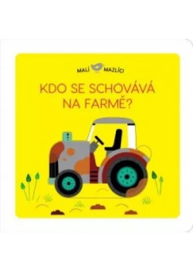 Malí mazlíci Kdo se schovává na farmě?