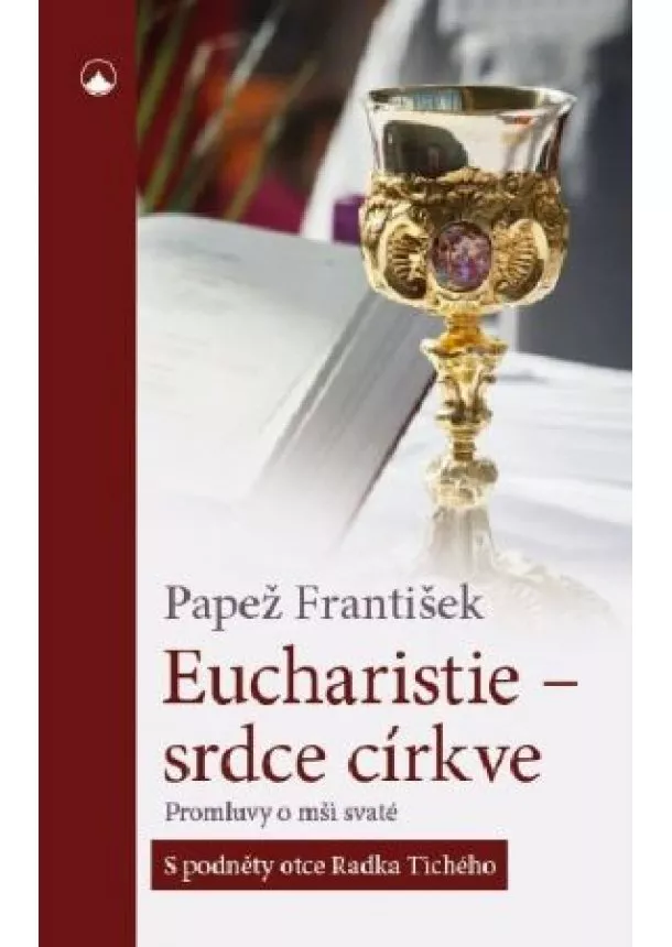 Papež František - Eucharistie - srdce církve