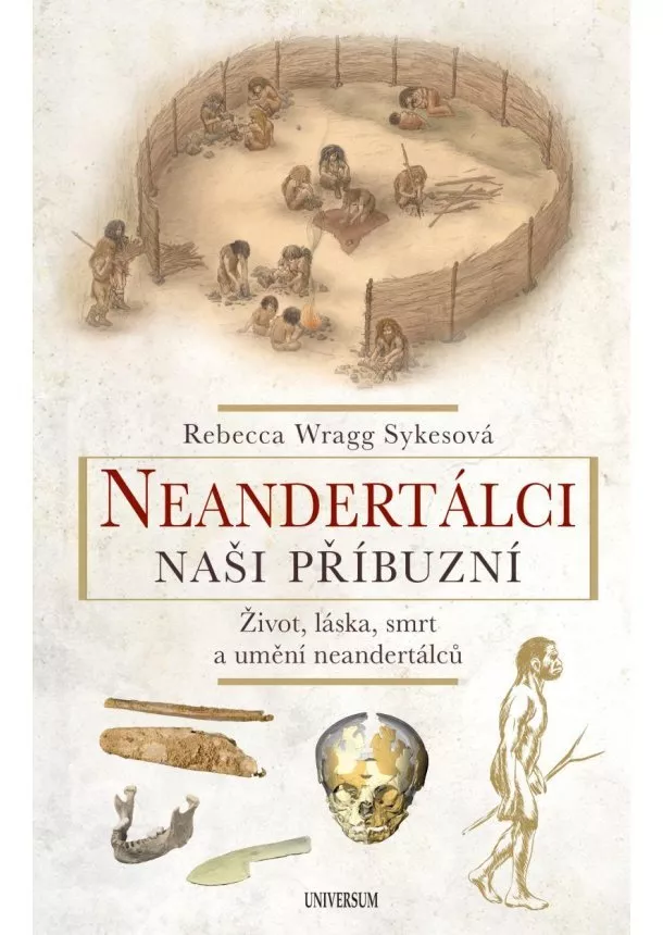 Rebecca Wragg Sykesová  - Neandertálci – Naši příbuzní