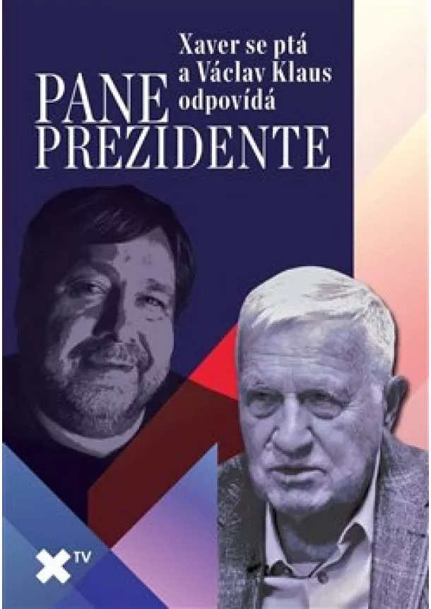 Luboš Xaver Veselý - Pane prezidente: Xaver se ptá a Václav Klaus odpovídá